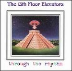 13TH FLOOR ELEVATORS CD THROUGH THE RHYTHM SEALED PSYCH